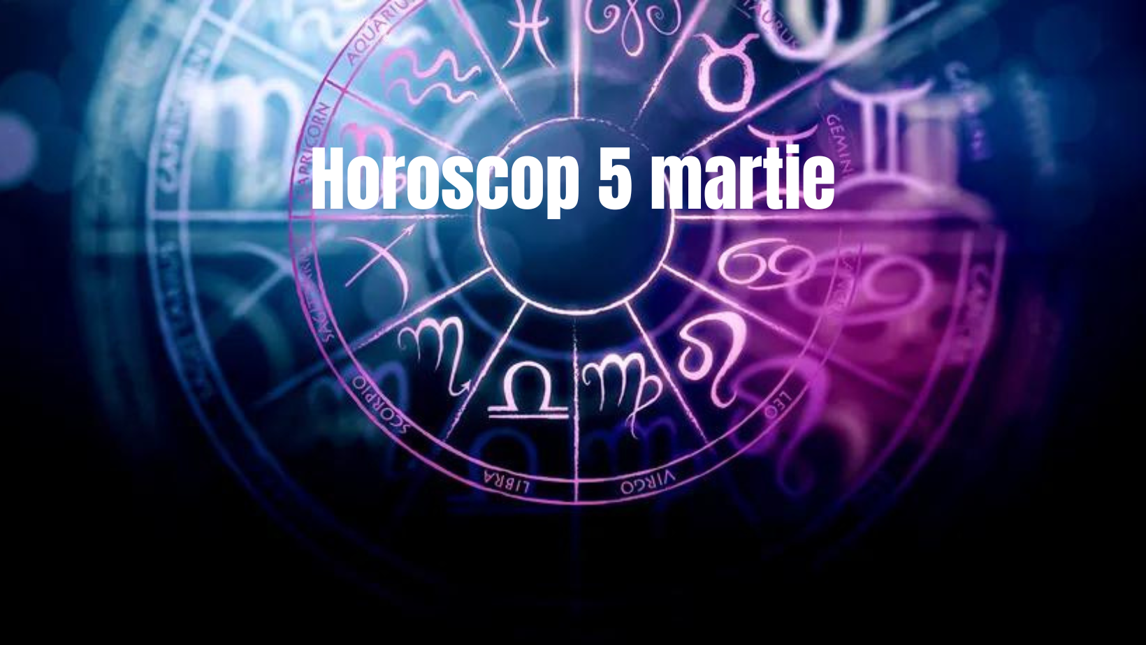 Horoscop 5 martie. Este o zi în care astrele îi avantajează pe unii nativi ai zodiacului