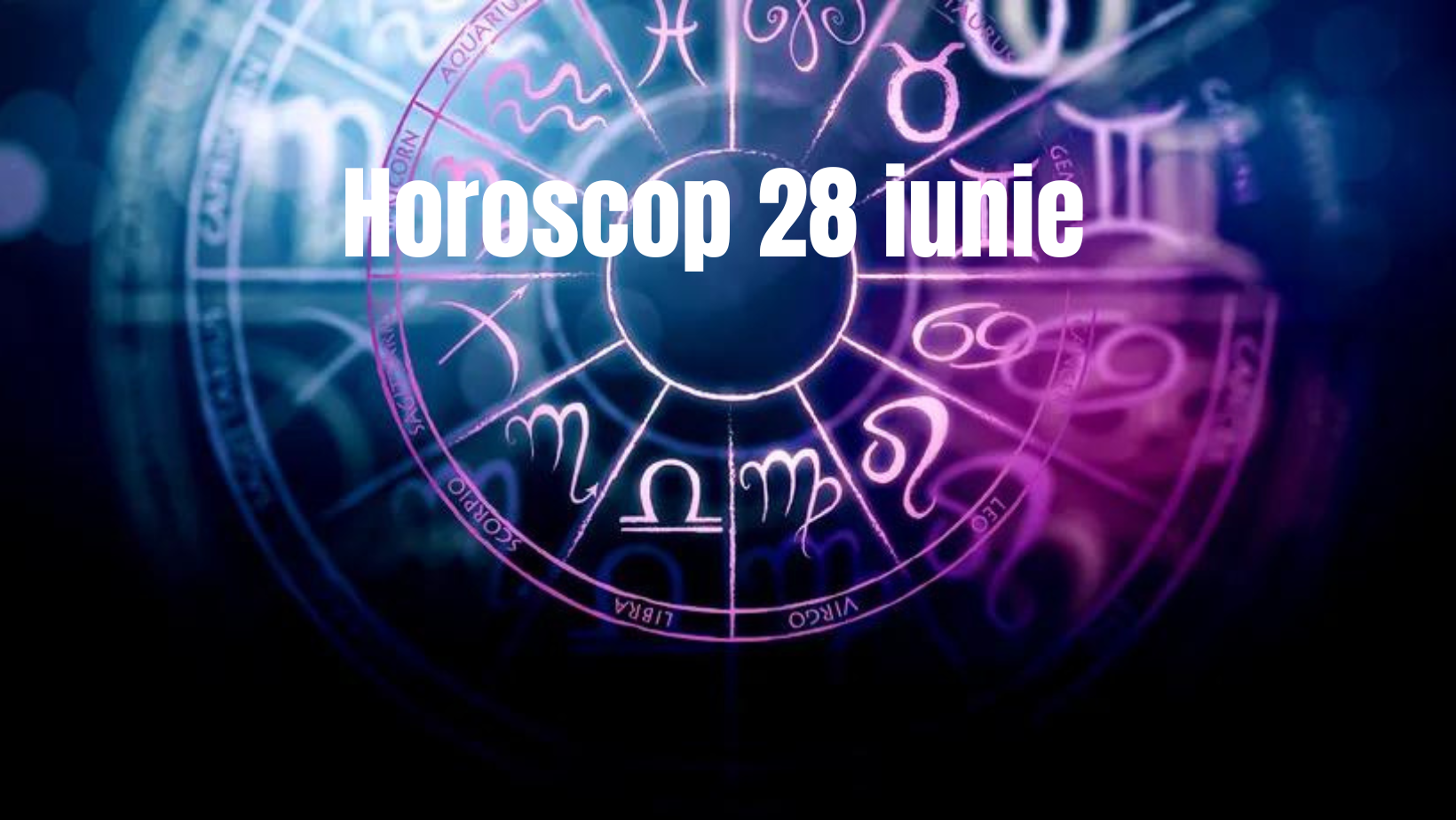 Horoscop 28 iunie. Dragostea bate la uşă pentru unii nativi ai zodiacului. Despre cine este vorba