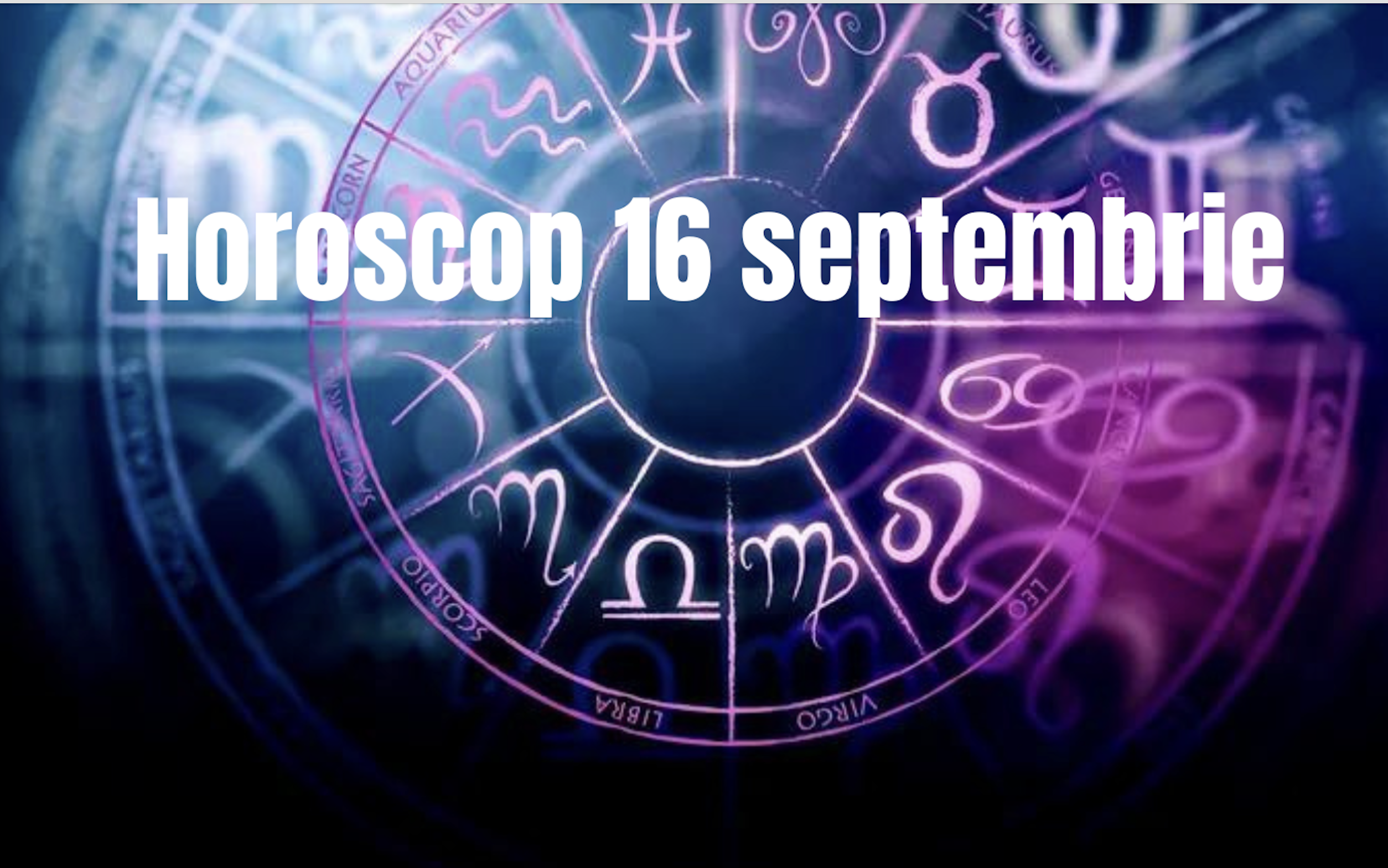 Horoscop 16 septembrie. Zodia care este pusă în fața unei decizii importante