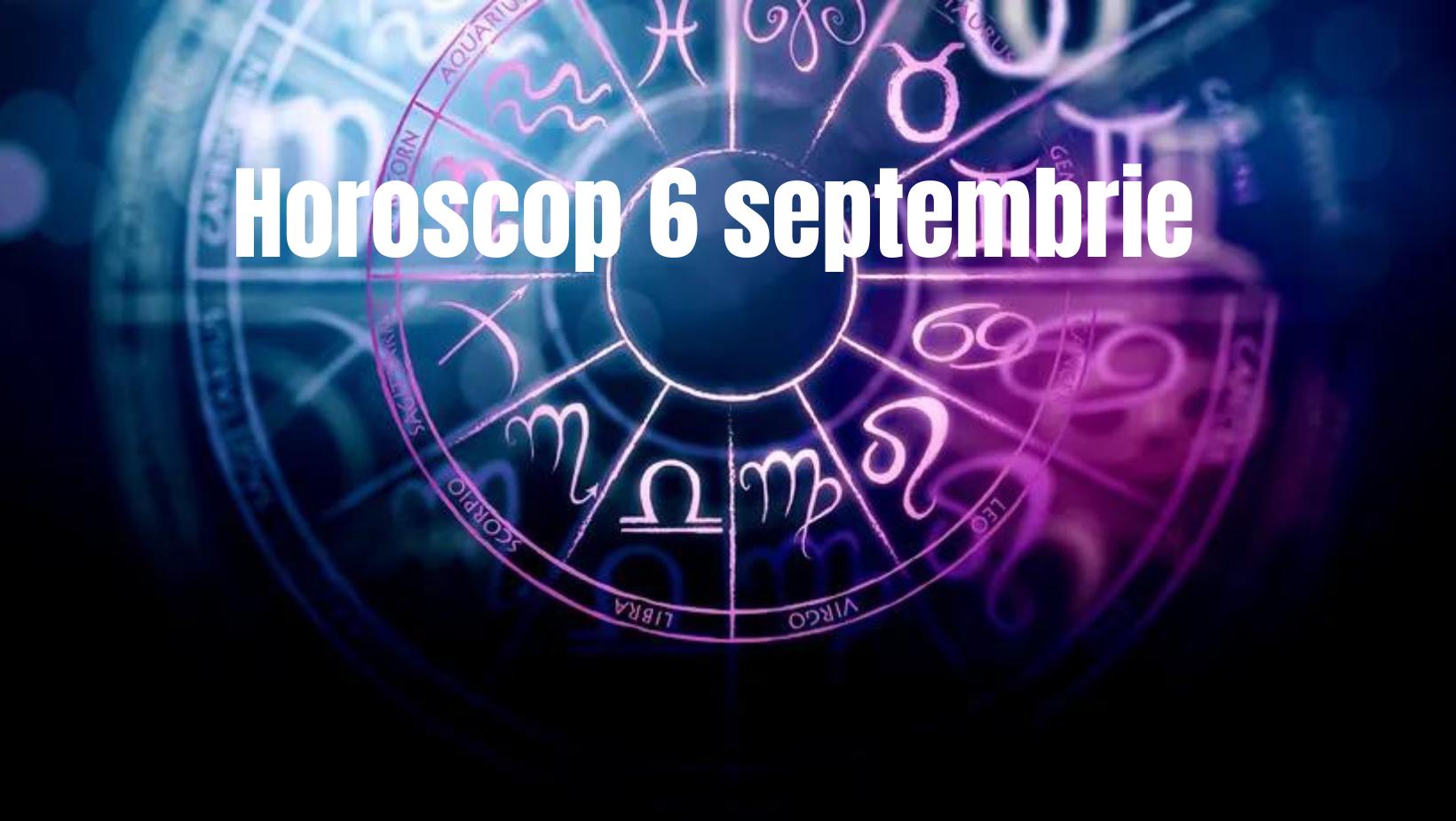 Horoscop 6 septembrie. Zodia care va reuși tot ce și-a pus în pan