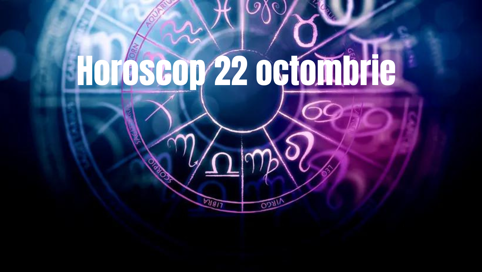 Horoscop 22 octombrie. O zi productivă pentru mai multe zodii