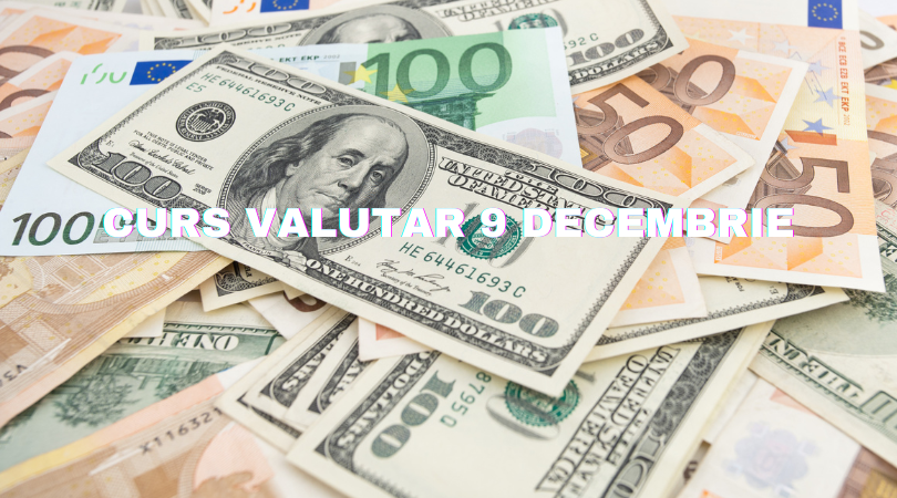 Curs valutar 9 decembrie. Dolarul și euro continuă să crească