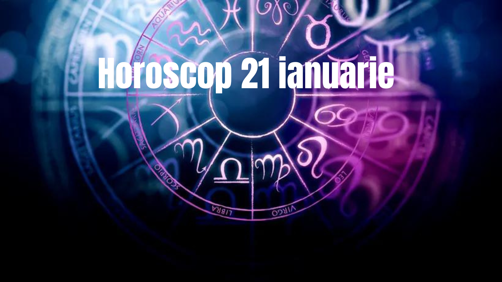 Horoscop 21 ianuarie. Surprize pentru unele zodii. Ce le-au pregătit partenerii de viață