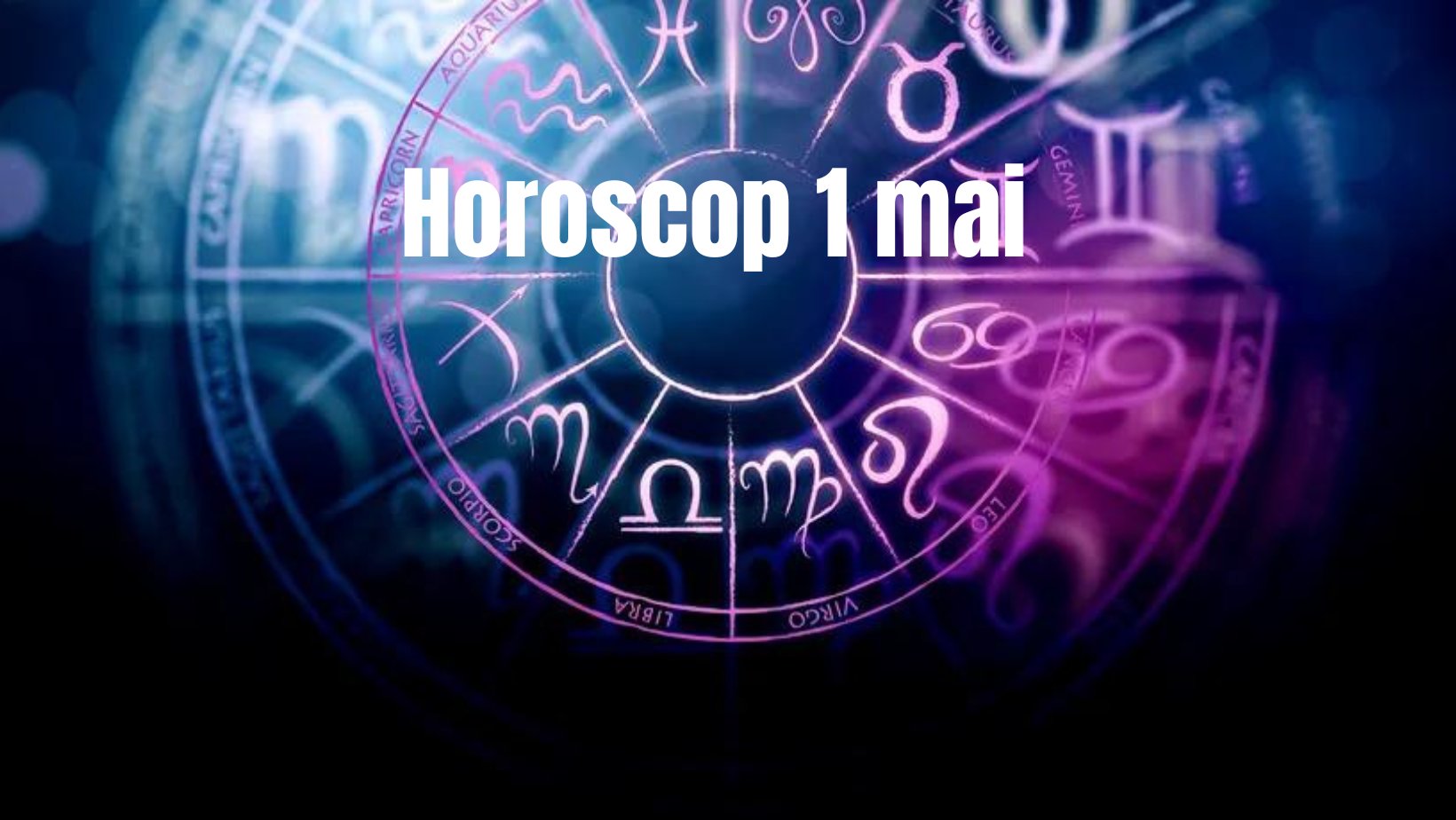 Horoscop 1 mai. Surprize la început de lună pentru unele zodii