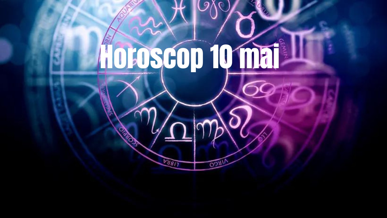 Horoscop 10 mai. Weekend productiv pentru mai multe zodii