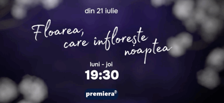 PREMIERA TV dă startul serialului sud-coreean „Floarea care înflorește noaptea”, din 21 iulie