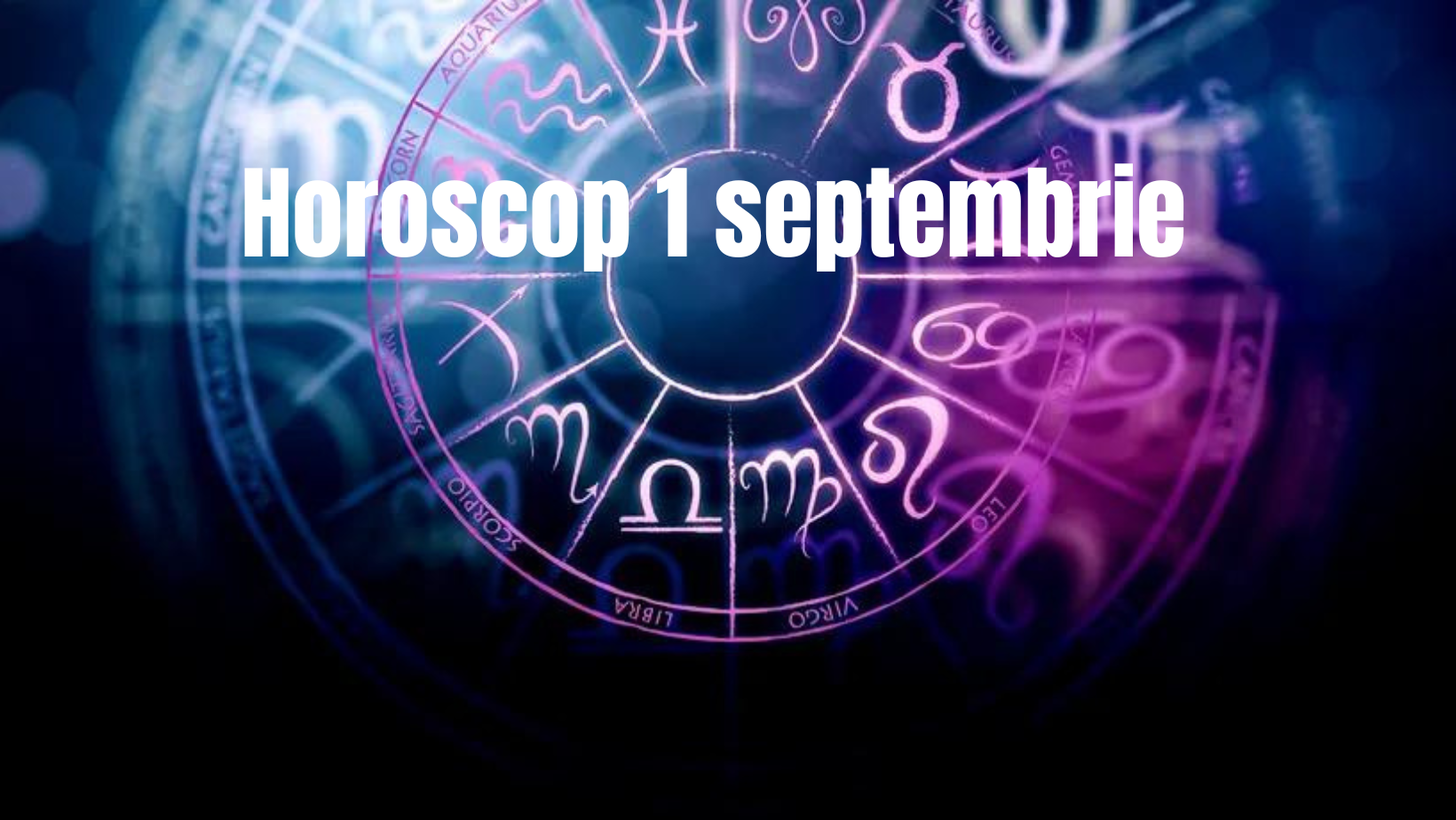 Horoscop 1 septembrie. Prima zi de toamnă aduce noutăți bune pentru unele zodii