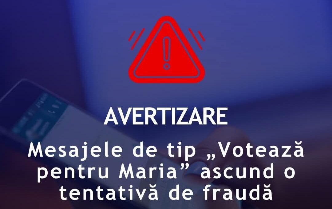 Atenție la mesajele cu „votează pentru Maria”! O nouă schemă de fraudă circulă online