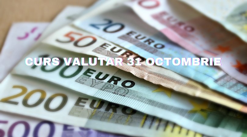 Curs valutar 31 octombrie. Dolarul crește, iar euro scade
