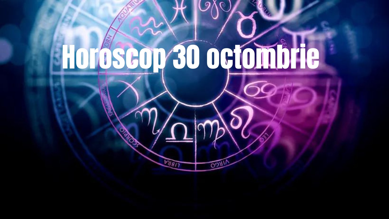 Horoscop 30 octombrie. O zi importantă pentru unele zodii. Ce decizii vor fi luate