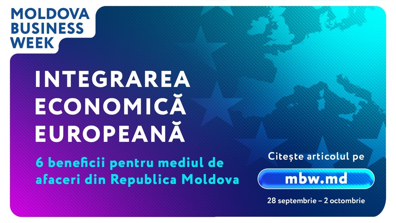 Moldova Business Week 2026: 6 beneficii ale integrării economice europene pentru mediul de afaceri din Moldova